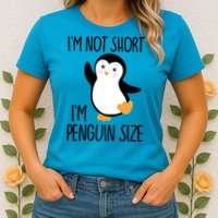 Funny IM Not Short IM Penguin Size Cute Penguin Gift Womens T-Shirt