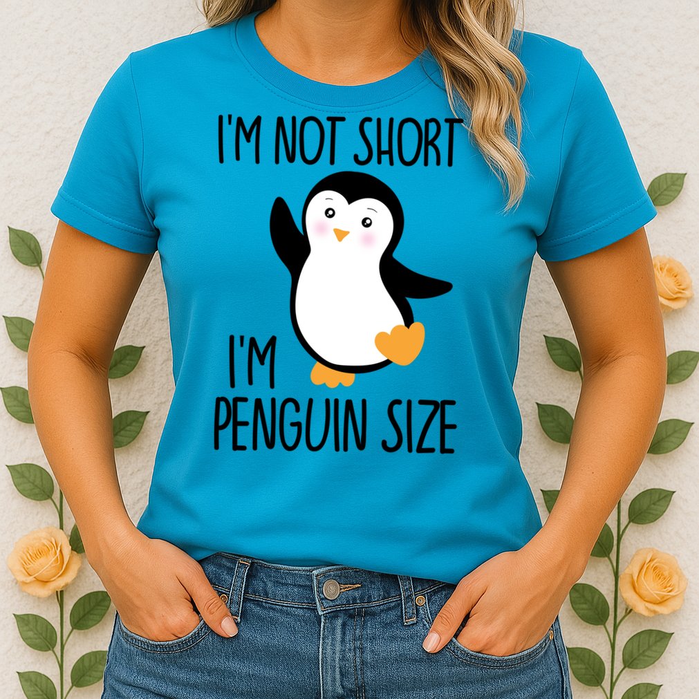 Funny IM Not Short IM Penguin Size Cute Penguin Gift Womens T-Shirt