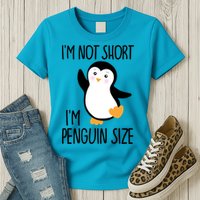Funny IM Not Short IM Penguin Size Cute Penguin Gift Womens T-Shirt