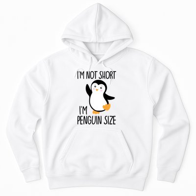 Funny IM Not Short IM Penguin Size Cute Penguin Gift Hoodie