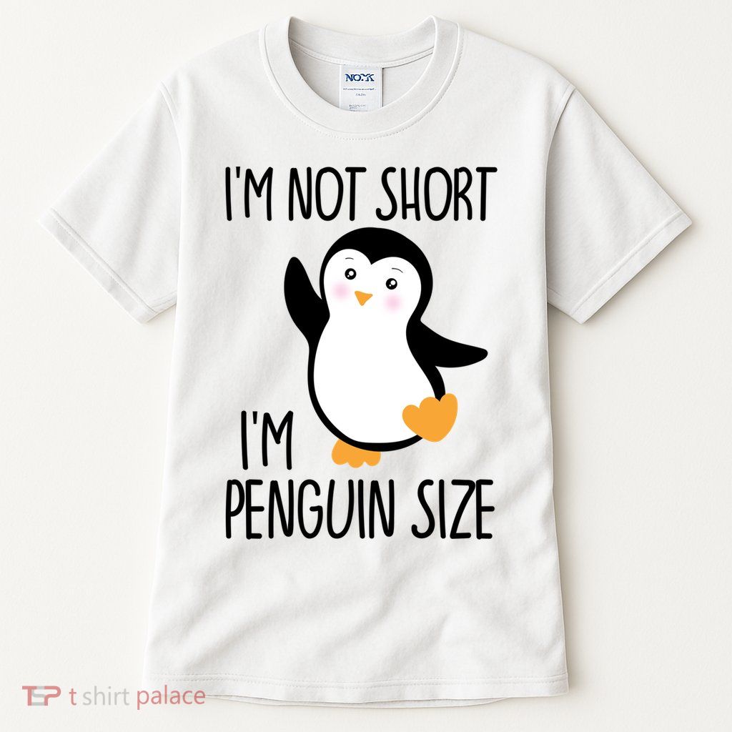Funny IM Not Short IM Penguin Size Cute Penguin Gift Tall T-Shirt