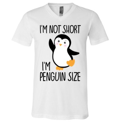 Funny IM Not Short IM Penguin Size Cute Penguin Gift V-Neck T-Shirt