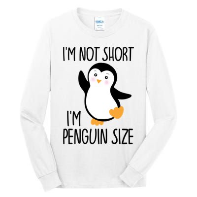 Funny IM Not Short IM Penguin Size Cute Penguin Gift Tall Long Sleeve T-Shirt