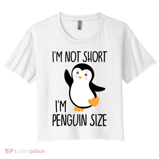 Funny IM Not Short IM Penguin Size Cute Penguin Gift Crop Top