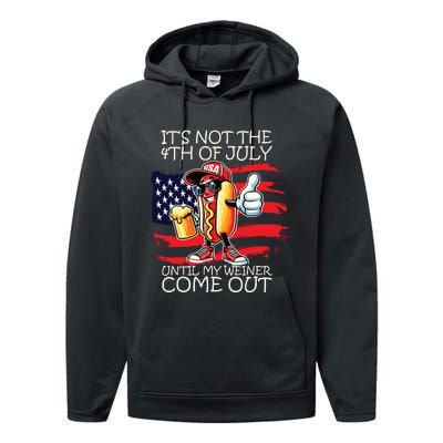 Funny Its Not The 4th Of July Until My Weiner Comes Out Performance Fleece Hoodie