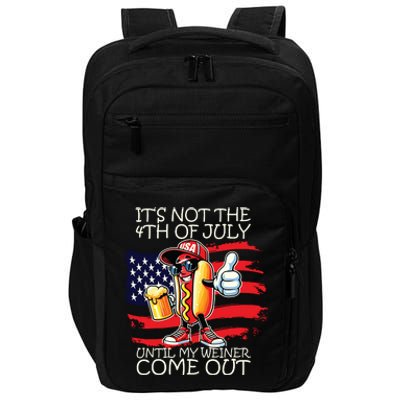 Funny Its Not The 4th Of July Until My Weiner Comes Out Impact Tech Backpack