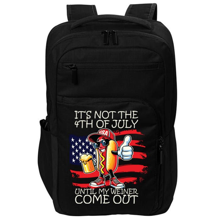 Funny Its Not The 4th Of July Until My Weiner Comes Out Impact Tech Backpack