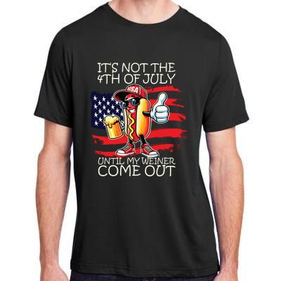 Funny Its Not The 4th Of July Until My Weiner Comes Out Adult ChromaSoft Performance T-Shirt