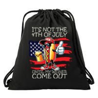 Funny Its Not The 4th Of July Until My Weiner Comes Out Drawstring Bag