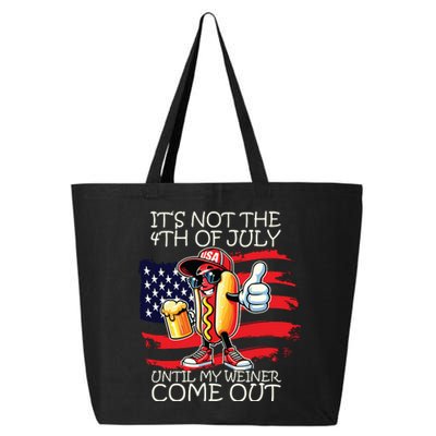 Funny Its Not The 4th Of July Until My Weiner Comes Out 25L Jumbo Tote