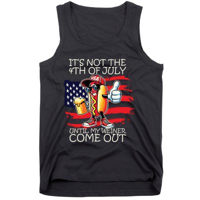 Funny Its Not The 4th Of July Until My Weiner Comes Out Tank Top