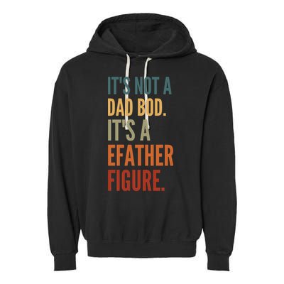 Funny Its Not A Dad Bod Its A Father Figure Garment-Dyed Fleece Hoodie