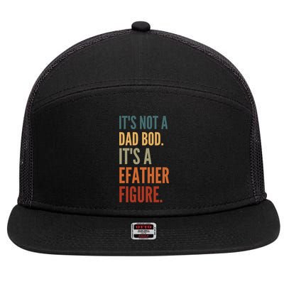 Funny Its Not A Dad Bod Its A Father Figure 7 Panel Mesh Trucker Snapback Hat