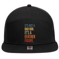Funny Its Not A Dad Bod Its A Father Figure 7 Panel Mesh Trucker Snapback Hat