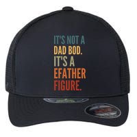 Funny Its Not A Dad Bod Its A Father Figure Flexfit Unipanel Trucker Cap