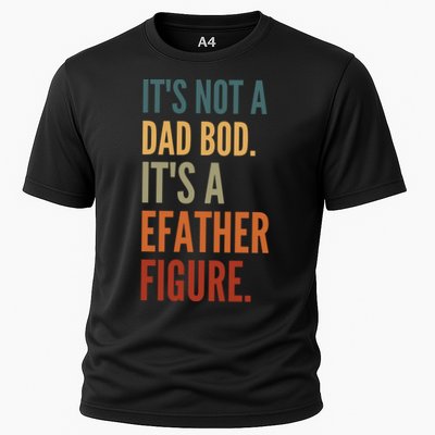 Funny Its Not A Dad Bod Its A Father Figure Performance Shirt
