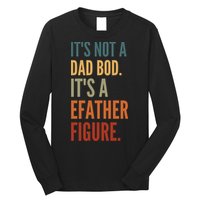 Funny Its Not A Dad Bod Its A Father Figure Long Sleeve Shirt