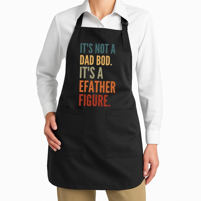 Funny Its Not A Dad Bod Its A Father Figure Apron