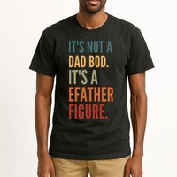 Funny Its Not A Dad Bod Its A Father Figure Tall T-Shirt