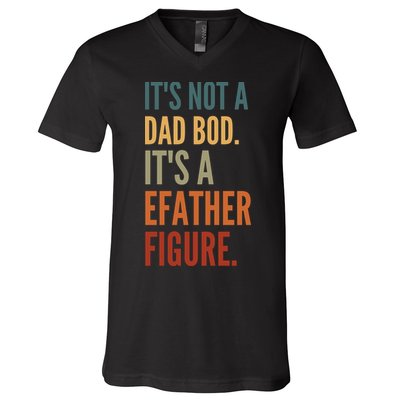 Funny Its Not A Dad Bod Its A Father Figure V-Neck T-Shirt