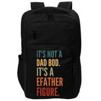 Funny Its Not A Dad Bod Its A Father Figure Impact Tech Backpack