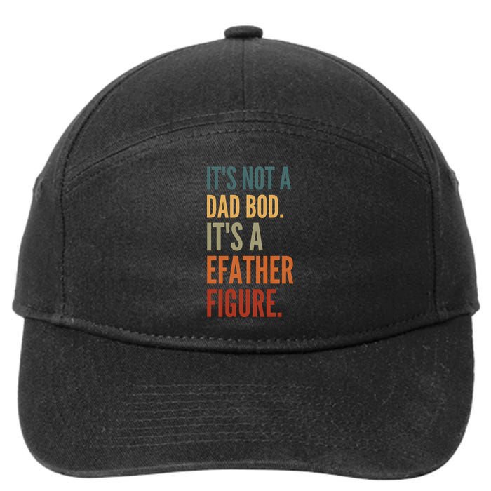 Funny Its Not A Dad Bod Its A Father Figure 7-Panel Snapback Hat