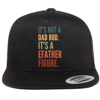 Funny Its Not A Dad Bod Its A Father Figure Flatbill Hat