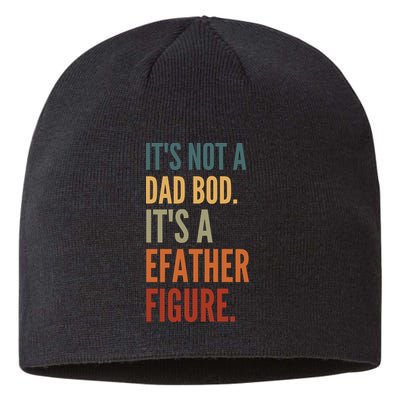Funny Its Not A Dad Bod Its A Father Figure Sustainable Beanie