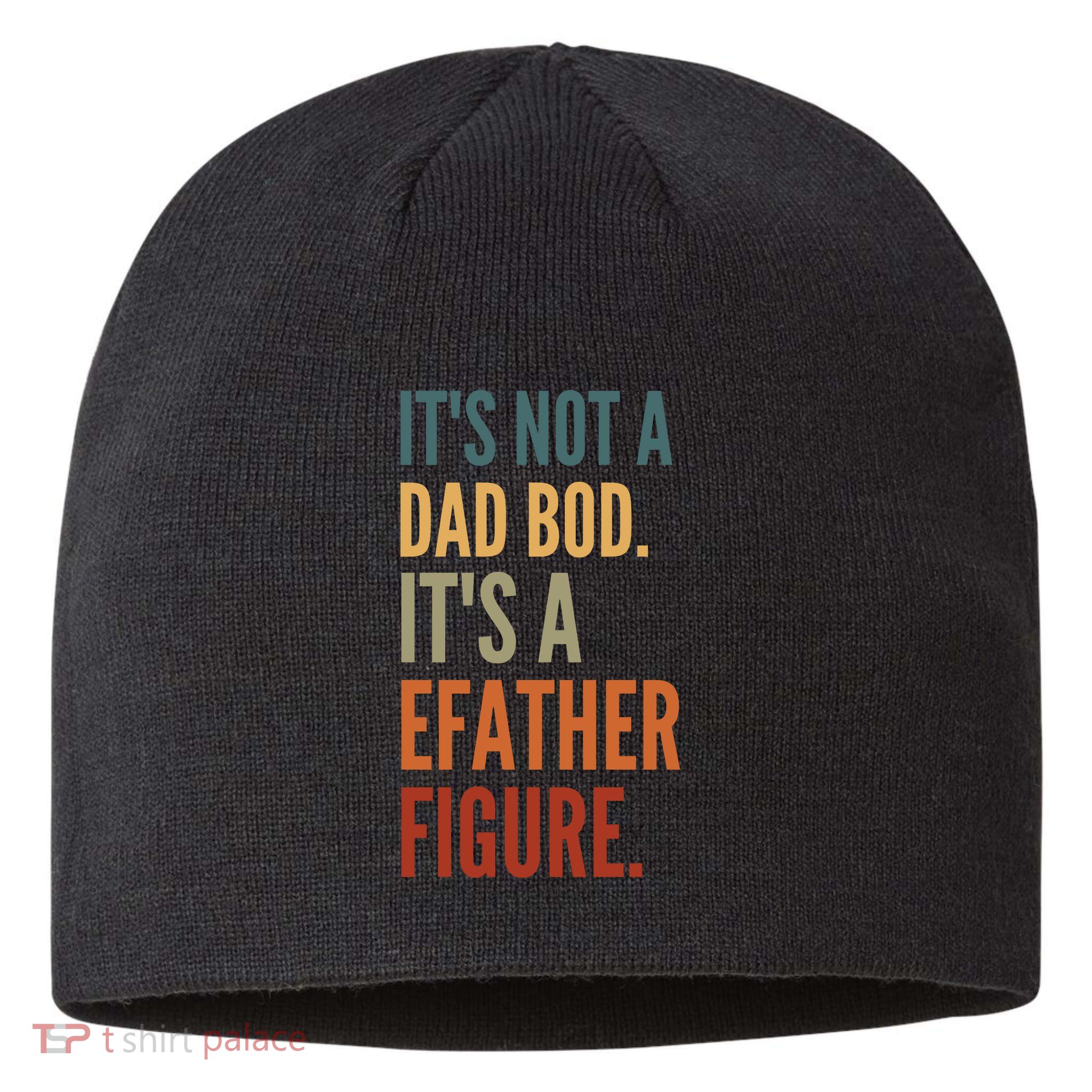 Funny Its Not A Dad Bod Its A Father Figure Sustainable Beanie