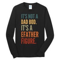 Funny Its Not A Dad Bod Its A Father Figure Tall Long Sleeve T-Shirt
