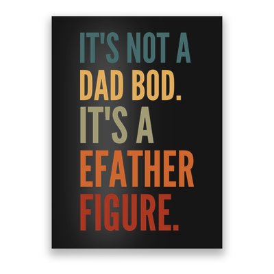 Funny Its Not A Dad Bod Its A Father Figure Poster