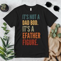 Funny Its Not A Dad Bod Its A Father Figure Premium T-Shirt