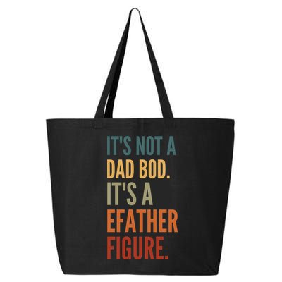 Funny Its Not A Dad Bod Its A Father Figure 25L Jumbo Tote