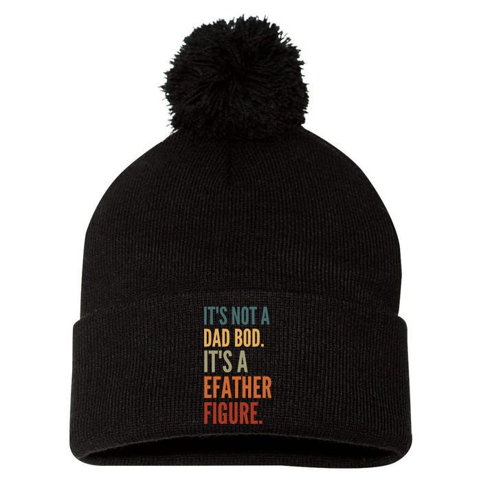 Funny Its Not A Dad Bod Its A Father Figure Pom Pom 12in Knit Beanie