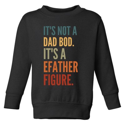 Funny Its Not A Dad Bod Its A Father Figure Toddler Sweatshirt