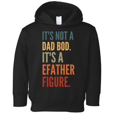 Funny Its Not A Dad Bod Its A Father Figure Toddler Hoodie