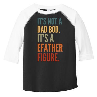 Funny Its Not A Dad Bod Its A Father Figure Toddler Fine Jersey T-Shirt