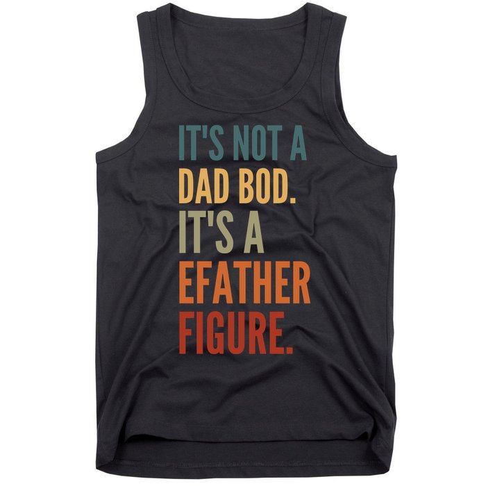 Funny Its Not A Dad Bod Its A Father Figure Tank Top