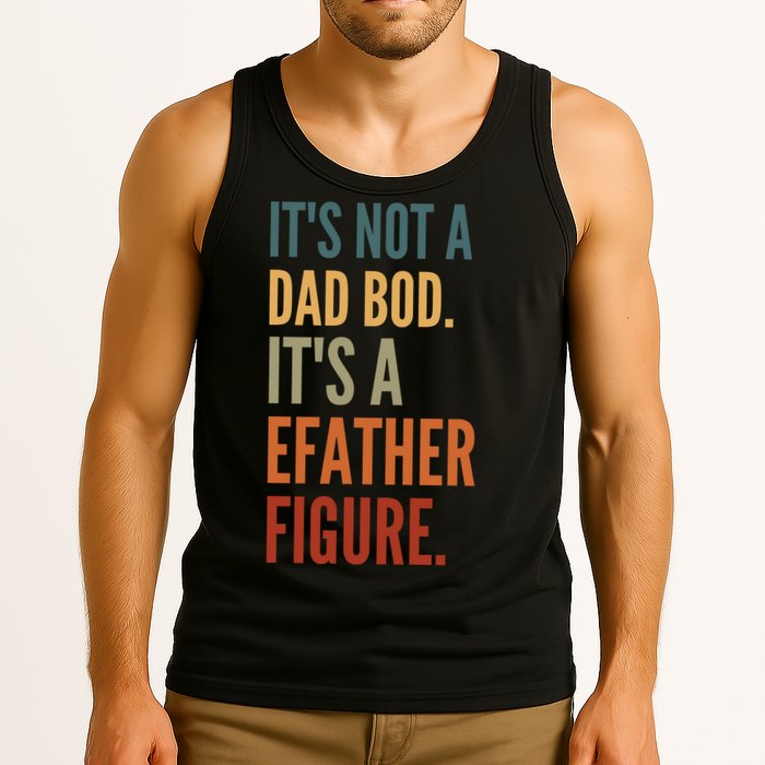 Funny Its Not A Dad Bod Its A Father Figure Tank Top