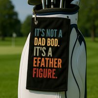 Funny Its Not A Dad Bod Its A Father Figure Golf Towel