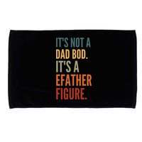 Funny Its Not A Dad Bod Its A Father Figure Microfiber Hand Towel