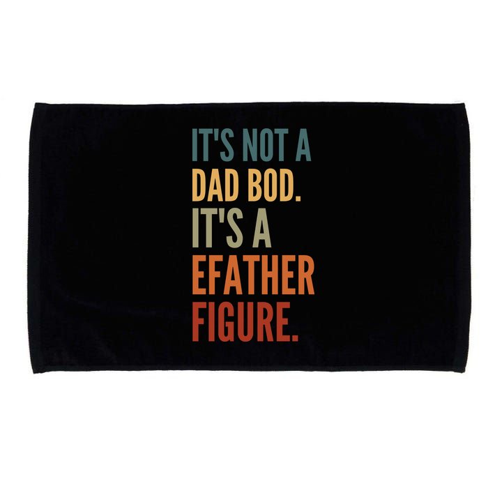 Funny Its Not A Dad Bod Its A Father Figure Microfiber Hand Towel