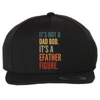 Funny Its Not A Dad Bod Its A Father Figure Wool Snapback Cap