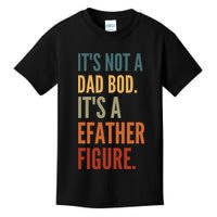 Funny Its Not A Dad Bod Its A Father Figure Kids T-Shirt