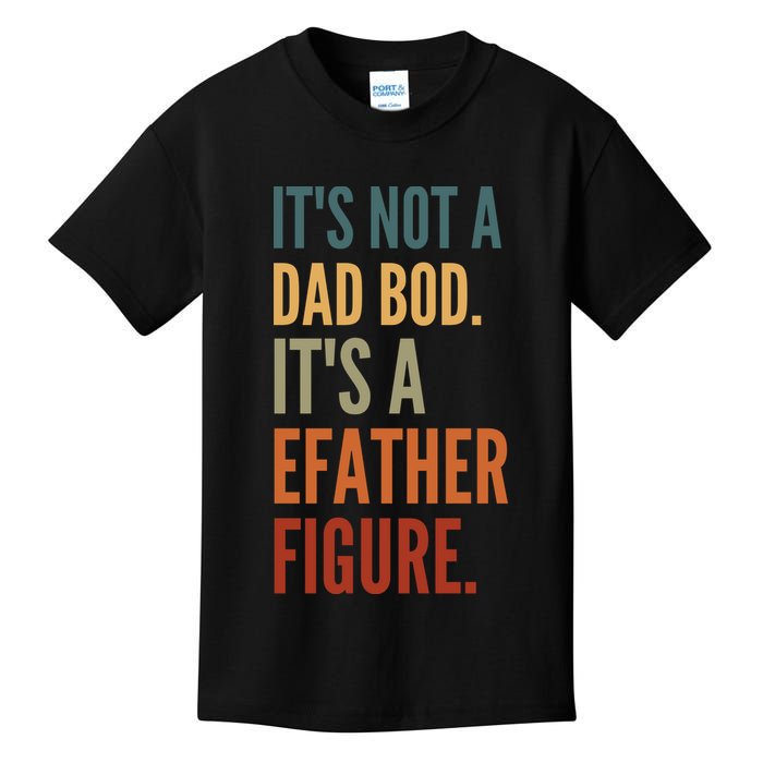 Funny Its Not A Dad Bod Its A Father Figure Kids T-Shirt