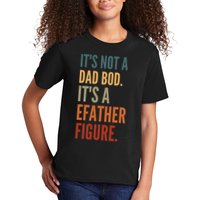 Funny Its Not A Dad Bod Its A Father Figure Kids T-Shirt