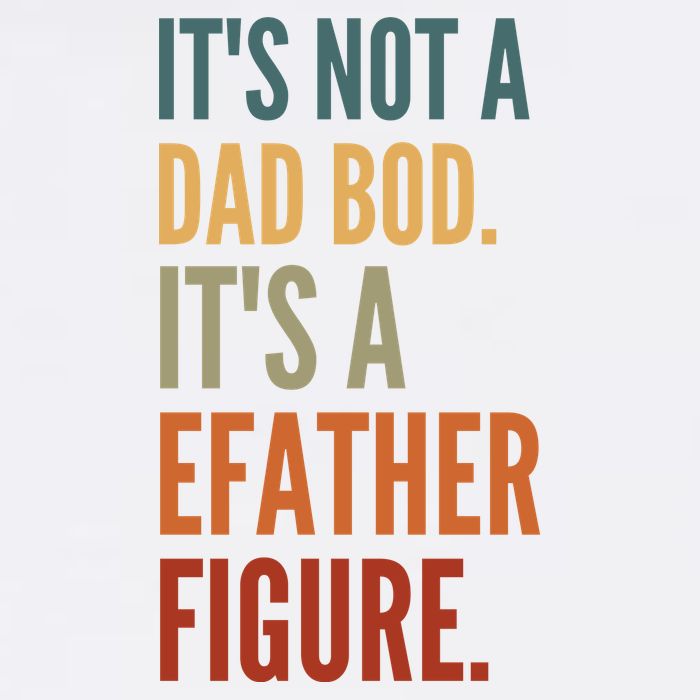 Funny Its Not A Dad Bod Its A Father Figure Garment-Dyed Sweatshirt