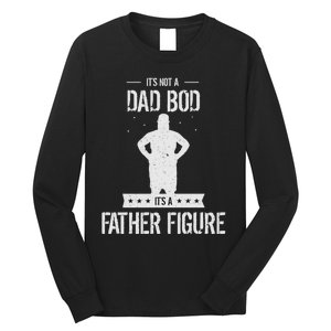 Funny Its Not A Dad Bod Its A Father Figure Fathers Day Long Sleeve Shirt