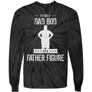 Funny Its Not A Dad Bod Its A Father Figure Fathers Day Tie-Dye Long Sleeve Shirt