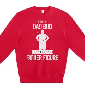 Funny Its Not A Dad Bod Its A Father Figure Fathers Day Premium Crewneck Sweatshirt